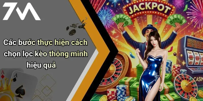 Các bước thực hiện cách chọn lọc kèo thông minh hiệu quả