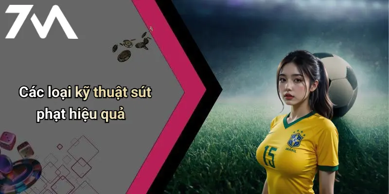 Các loại kỹ thuật sút phạt hiệu quả