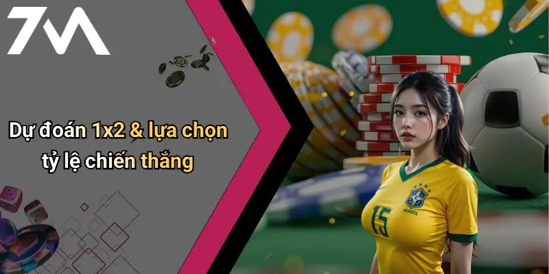 Dự đoán 1x2 & lựa chọn tỷ lệ chiến thắng