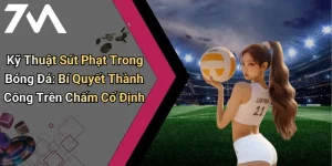 Kỹ Thuật Sút Phạt Trong Bóng Đá: Bí Quyết Thành Công Trên Chấm Cố Định