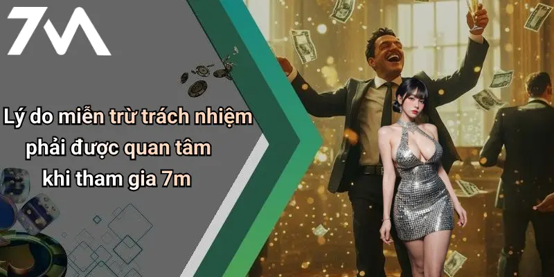 Lý do miễn trừ trách nhiệm phải được quan tâm khi tham gia 7m