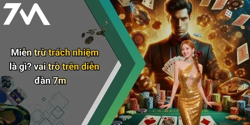 Miễn trừ trách nhiệm là gì? vai trò trên diễn đàn 7m