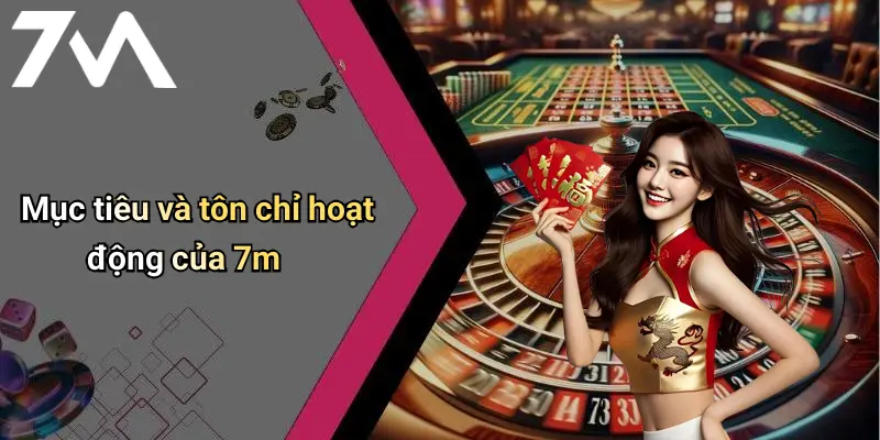 Mục tiêu và tôn chỉ hoạt động của 7m