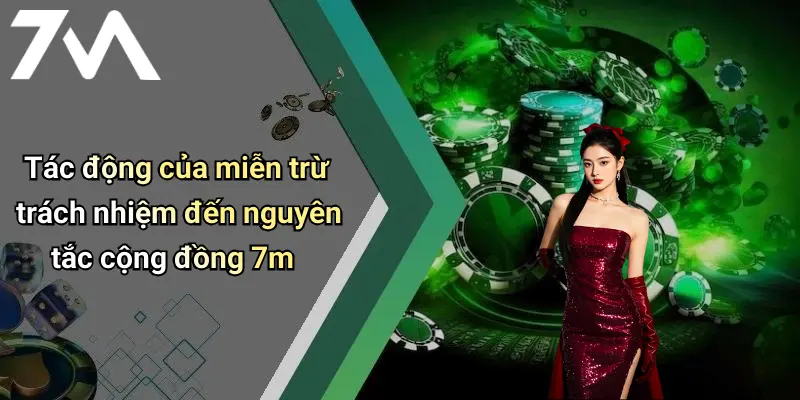 Tác động của miễn trừ trách nhiệm đến nguyên tắc cộng đồng 7m