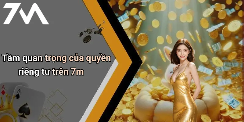 Tầm quan trọng của quyền riêng tư trên 7m