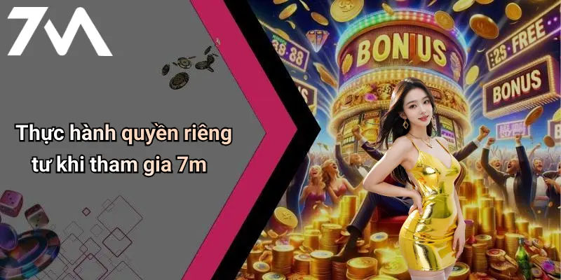 Thực hành quyền riêng tư khi tham gia 7m