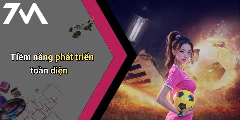Tiềm năng phát triển toàn diện
