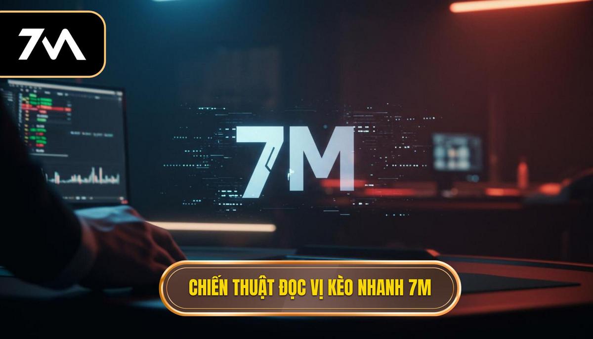 Phần 2_ Chiến Thuật _Đọc Vị_ Kèo Chớp Nhoáng Bằng 7M