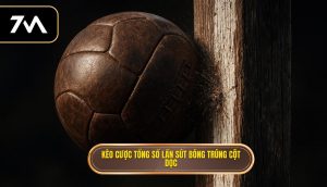 Kèo cược tổng số lần sút bóng trúng cột dọc