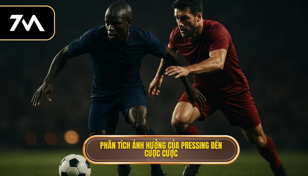 Phân Tích Chuyên Sâu Ảnh Hưởng Của Pressing Đến Kèo Cược