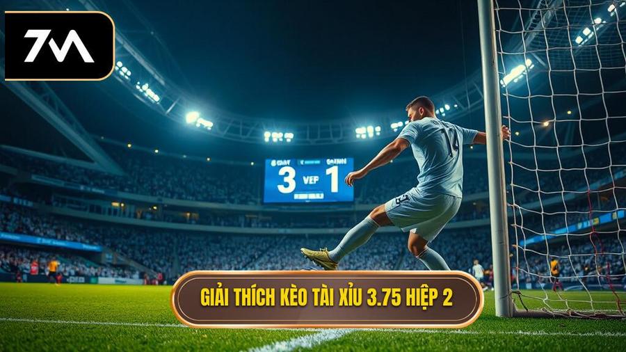 Giải thích kèo tài xỉu 3.75 hiệp 2