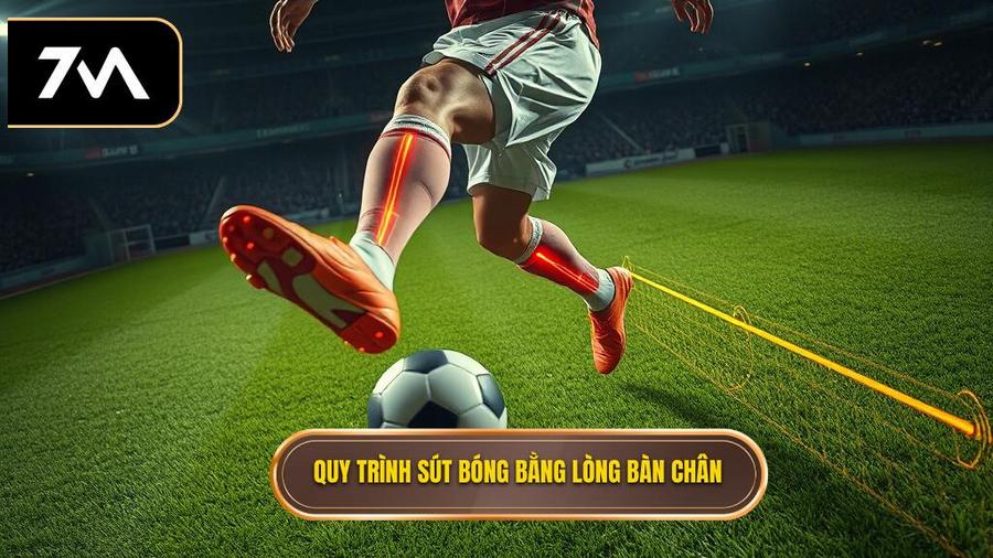 Quy trình sút bóng bằng lòng bàn chân