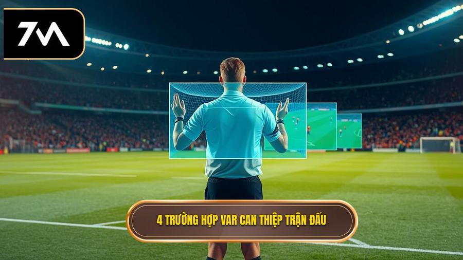 Bốn trường hợp VAR được phép can thiệp
