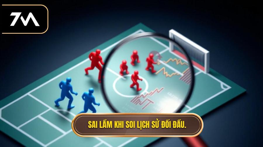 Những sai lầm cần tránh khi soi lịch sử đối đầu 2 đội