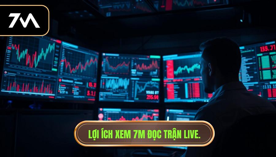 Lợi ích xem 7m đọc trận live.