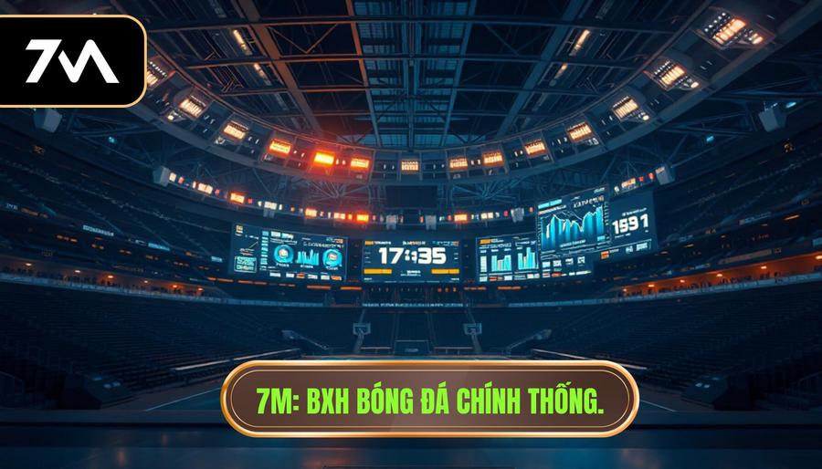 7M_ BXH bóng đá chính thống.