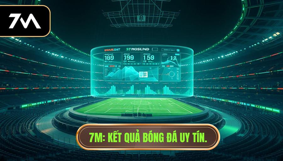 7M_ Kết quả bóng đá uy tín.